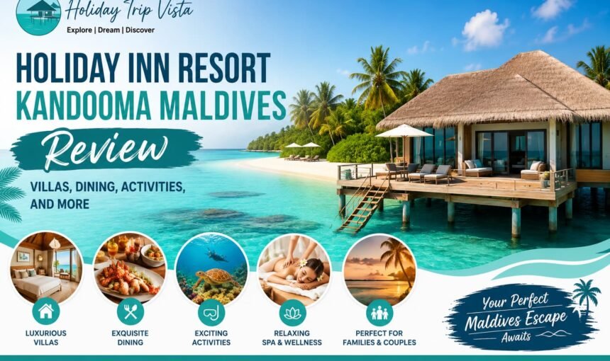 Holiday Inn Resort Kandooma Maldives Review: Villas, Dining, Activities, and More