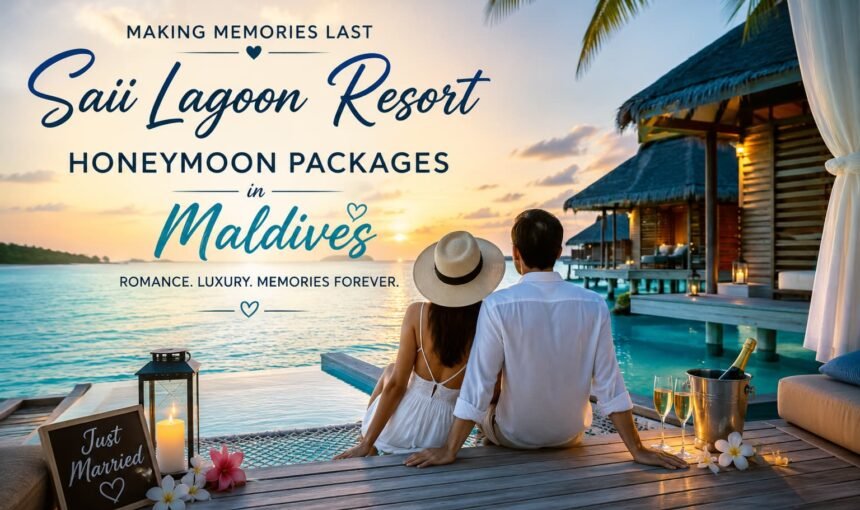 Making Memories Last: Saii Lagoon Resort Honeymoon in Maldives